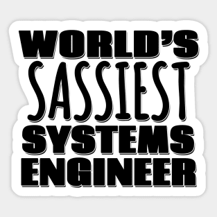 World's Sassiest Systems Engineer Sticker